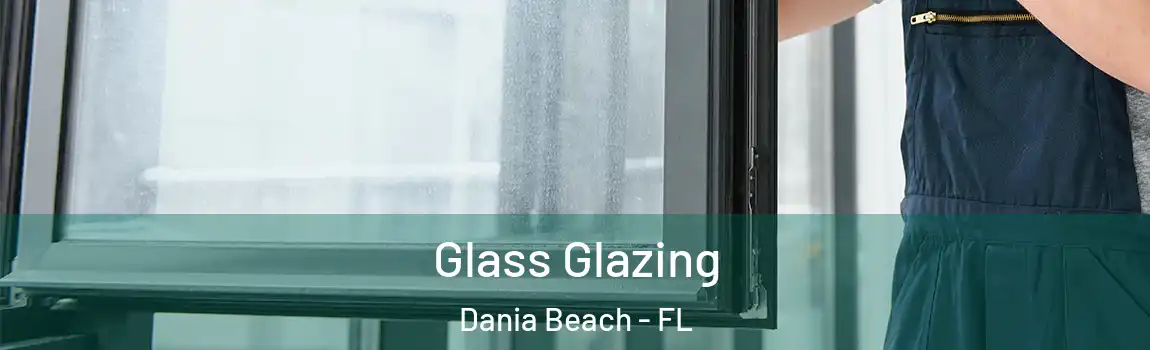  Glass Glazing Dania Beach - FL
