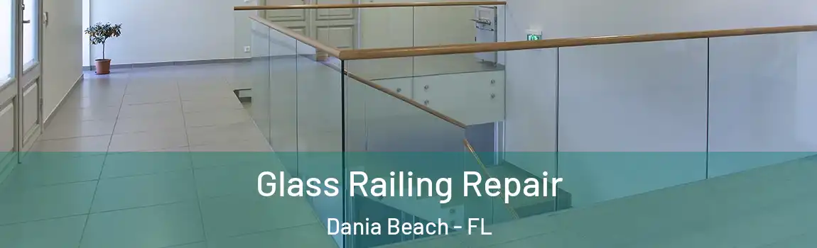 Glass Railing Repair Dania Beach - FL