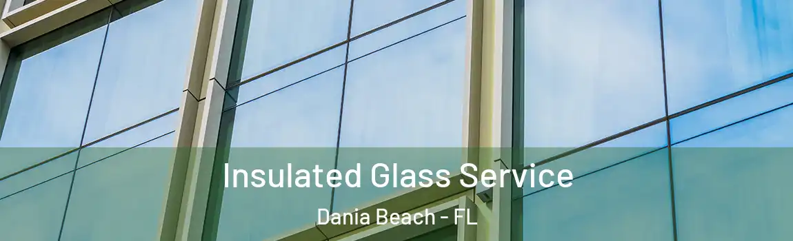  Insulated Glass Service Dania Beach - FL